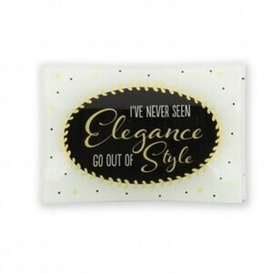 I've Never Seen Elegance Go Out of Style Trinket Tray